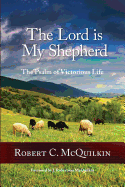 The Lord Is My Shepherd: The Psalm of Victorious Life