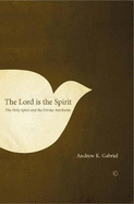 The Lord Is the Spirit: The Holy Spirit and the Divine Attributes
