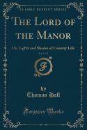 The Lord of the Manor, Vol. 1 of 2: Or, Lights and Shades of Country Life (Classic Reprint)