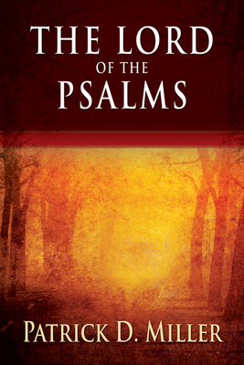 The Lord of the Psalms - Miller, Patrick D