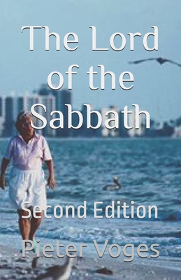 The Lord of the Sabbath: Second Edition - Voges, Pieter