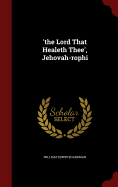 'The Lord That Healeth Thee', Jehovah-Rophi