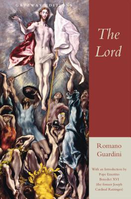 The Lord - Guardini, Romano, and Ratzinger, Joseph Cardinal (Introduction by)