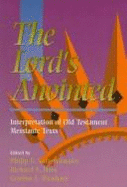 The Lord's Anointed: Interpretation of Old Testament Messianic Texts - Satterthwaite, P E