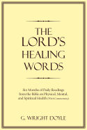 The Lord's Healing Words: Six Months of Daily Readings from the Bible On Physical, Mental, and Spiritual Health (With Commentary)