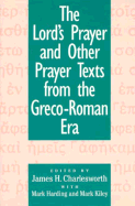 The Lord's Prayer and Other Prayer Texts from the Greco-Roman Era