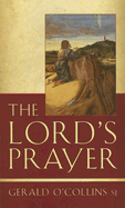 The Lord's Prayer - O'Collins, Gerald, SJ