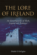 The Lore of Ireland: An Encyclopaedia of Myth, Legend and Romance