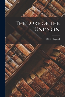 The Lore of the Unicorn - Shepard, Odell