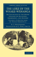 The Lore of the Whare-wananga: Or Teachings of the Maori College on Religion, Cosmogony, and History