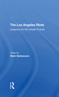The Los Angeles Riots: Lessons For The Urban Future - Baldassare, Mark, and Sears, David O, and Butler, Edgar W