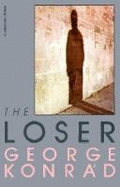 The Loser - Konrad, George, and Konrbad, Gyhorgy, and Sanders, Ivan, Professor (Translated by)