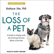 The Loss of a Pet: A Guide to Coping with the Grieving Process When a Pet Dies: 4th Edition