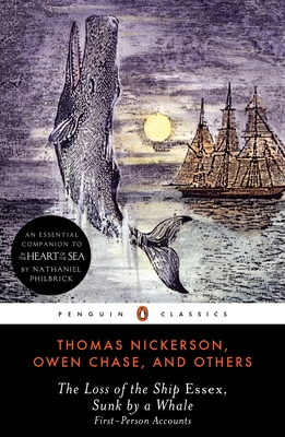 The Loss of the Ship Essex, Sunk by a Whale: First-Person Accounts - Nickerson, Thomas, and Chase, Owen, and Philbrick, Thomas (Introduction by)
