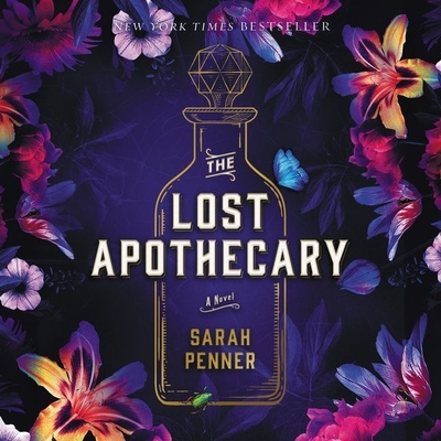 The Lost Apothecary - Penner, Sarah, and Irwin, Lauren (Read by), and Anthony, Lauren (Read by)