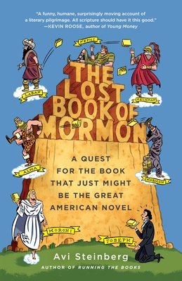 The Lost Book of Mormon: A Quest for the Book That Just Might Be the Great American Novel - Steinberg, Avi