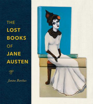 The Lost Books of Jane Austen - Barchas, Janine