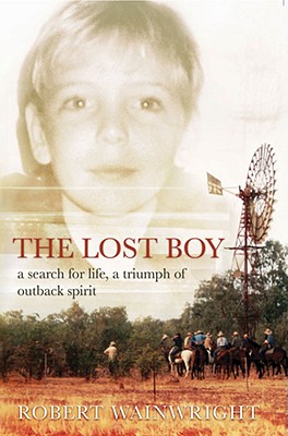 The Lost Boy: A Search for Life, a Triumph of Outback Spirit - Wainwright, Robert