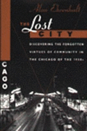 The Lost City: Discovering the Forgotten Virtues of Community in the Chicago of the 1950s - Ehrenhalt, Alan