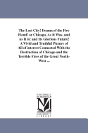 The Lost City!: Drama of the Fire Fiend! or Chicago, as it Was, and as it Is! and Its Glorious Future! a Vivid and Truthful Picture of All of Interest Connected With the Destruction of Chicago and the Terrible Fires of the Great North-West