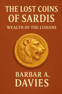 The Lost Coins of Sardis: Wealth of the Lydians