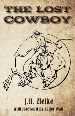 The Lost Cowboy - Zielke, J B