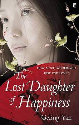 The Lost Daughter of Happiness - Yan, Geling, and Silber, Cathy (Translated by)