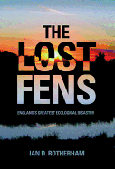 The Lost Fens: England's Greatest Ecological Disaster