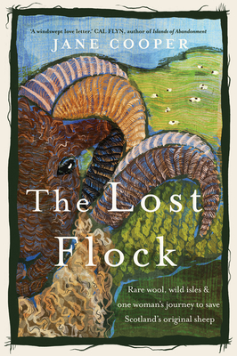 The Lost Flock [Us Edition]: Rare Wool, Wild Isles and One Woman's Journey to Save Scotland's Original Sheep - Cooper, Jane
