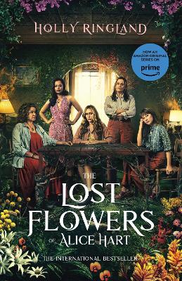 The Lost Flowers of Alice Hart: The beautiful and inspiring international bestselling novel from a much-loved award-winning author, now a major TV series on Prime Video - Ringland, Holly