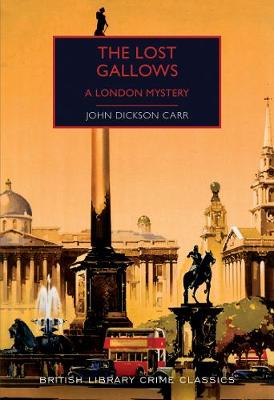 The Lost Gallows: A London Mystery - Carr, John Dickson, and Edwards, Martin (Introduction by)