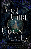 The Lost Girl of Goose Creek: The Goose Creek Cycle