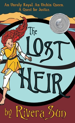 The Lost Heir: an Unruly Royal, an Urchin Queen, and a Quest for Justice - Sun, Rivera