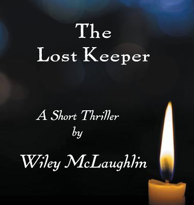 The Lost Keeper: A Short Thriller - McLaughlin, Wiley, and McLaughlin, Linda Gardner (Consultant editor), and Janet, Carpenter (Editor)