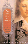 The Lost King of France: A True Story of Revolution, Revenge, and DNA
