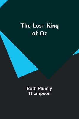 The Lost King of Oz - Thompson, Ruth Plumly