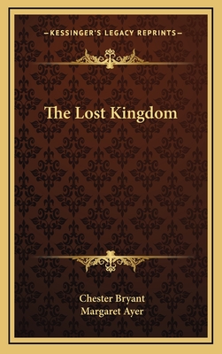 The Lost Kingdom - Bryant, Chester