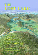 The Lost Lake: Evidence of Prehistoric Boat Building