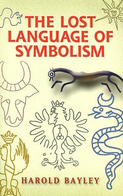 The Lost Language of Symbolism - Bayley, Harold