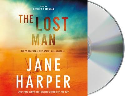 The Lost Man - Harper, Jane, and Shanahan, Stephen (Read by)