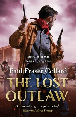 The Lost Outlaw (Jack Lark, Book 8): American Civil War, The Frontier, 1863 - Collard, Paul Fraser