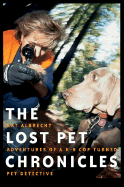 The Lost Pet Chronicles: Adventures of A K-9 Cop Turned Pet Detective