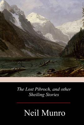 The Lost Pibroch, and Other Sheiling Stories - Munro, Neil