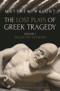 The Lost Plays of Greek Tragedy (Volume 1): Neglected Authors