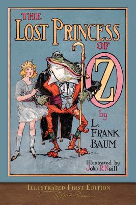 The Lost Princess of Oz: Illustrated First Edition - Baum, L Frank