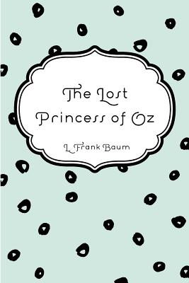 The Lost Princess of Oz - Baum, L Frank