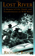 The Lost River: A Memoir of Life, Death, and Transformation on Wild Water - Bangs, Richard