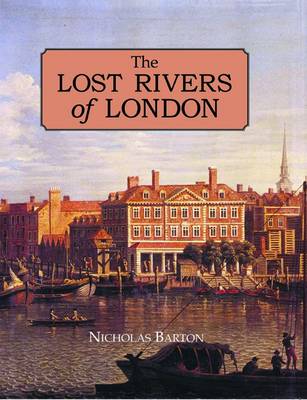 The Lost Rivers of London - Barton, Nicholas, and Barton Nicholas