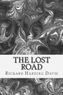 The Lost Road: (Richard Harding Davis Classics Collection)