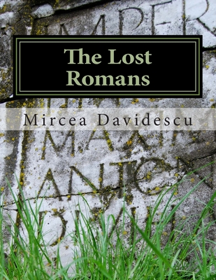 The Lost Romans: History and Controversy on the Origin of the Romanians - Davidescu, Mircea Rasvan